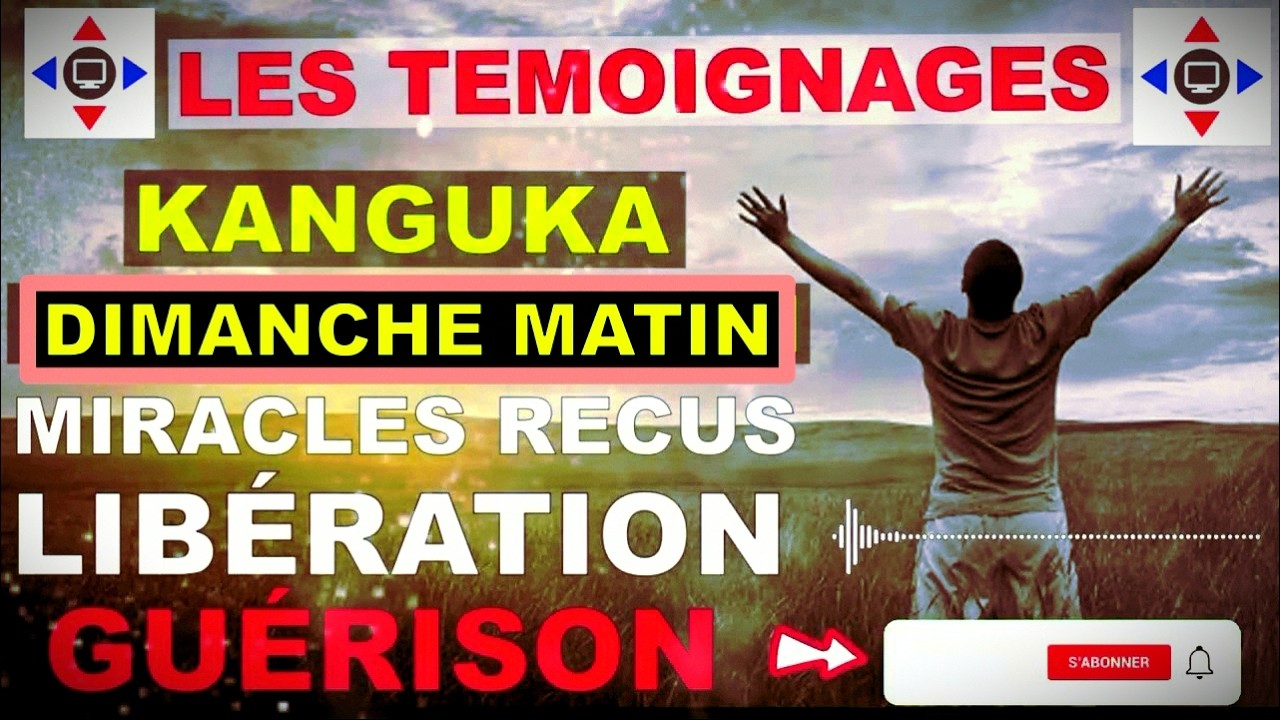 KANGUKA: T&eacute;moignages des Miracles et  Gu&eacute;rison - DIMANCHE MATIN  By Chris Ndikumana #confianceendieu