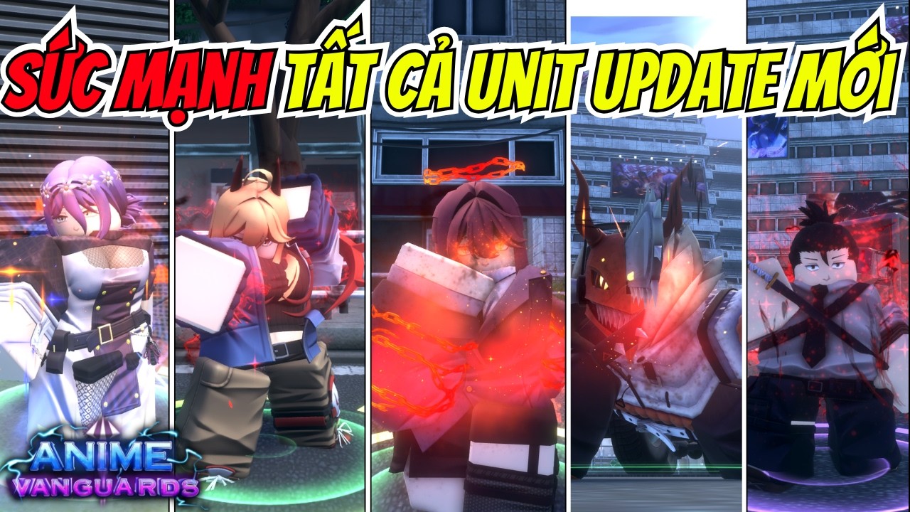 Review Toàn Bộ Unit Update Mới Passive và Kĩ Năng Trong Anime Vanguards