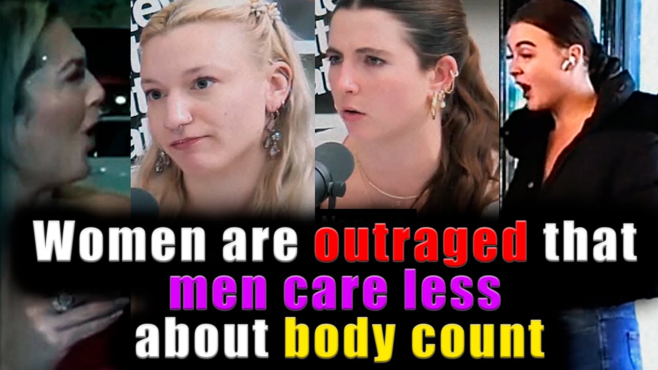 Women are OUTRAGED that men care less about BODY COUNT