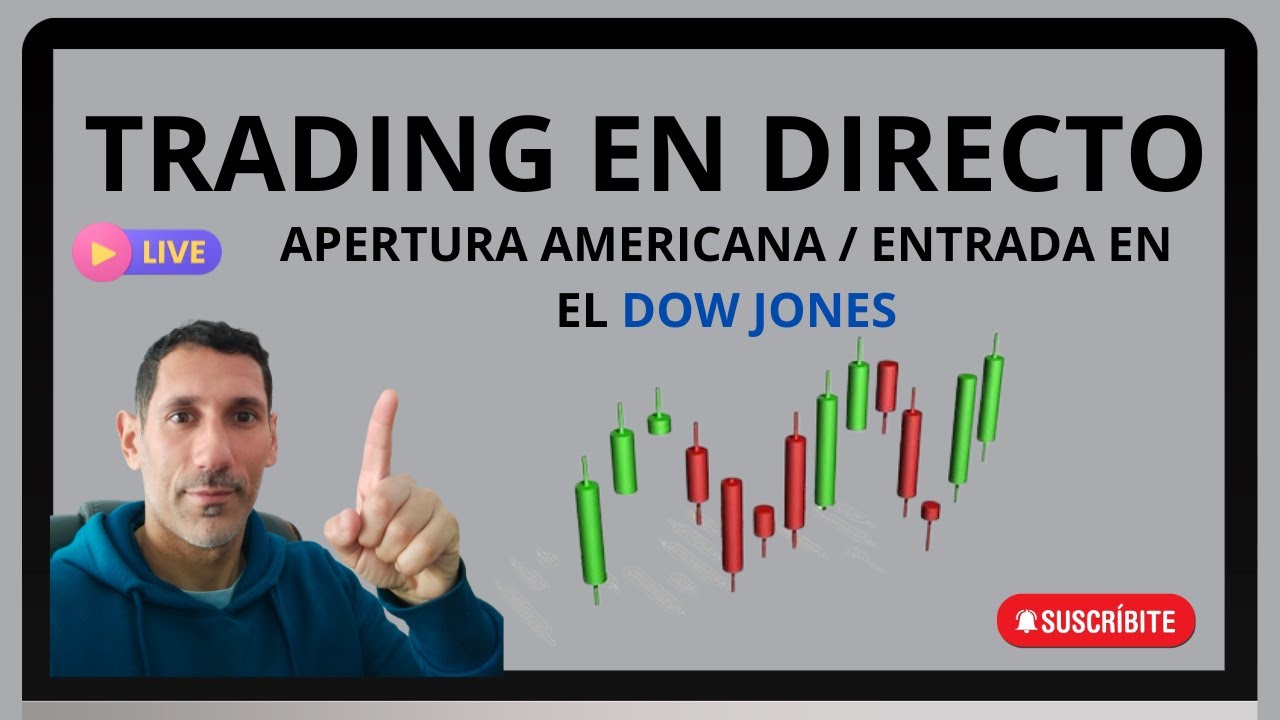 TRADING EN DIRECTO / APERTURA AMERICANA / ENTRADA EN DOW JONES