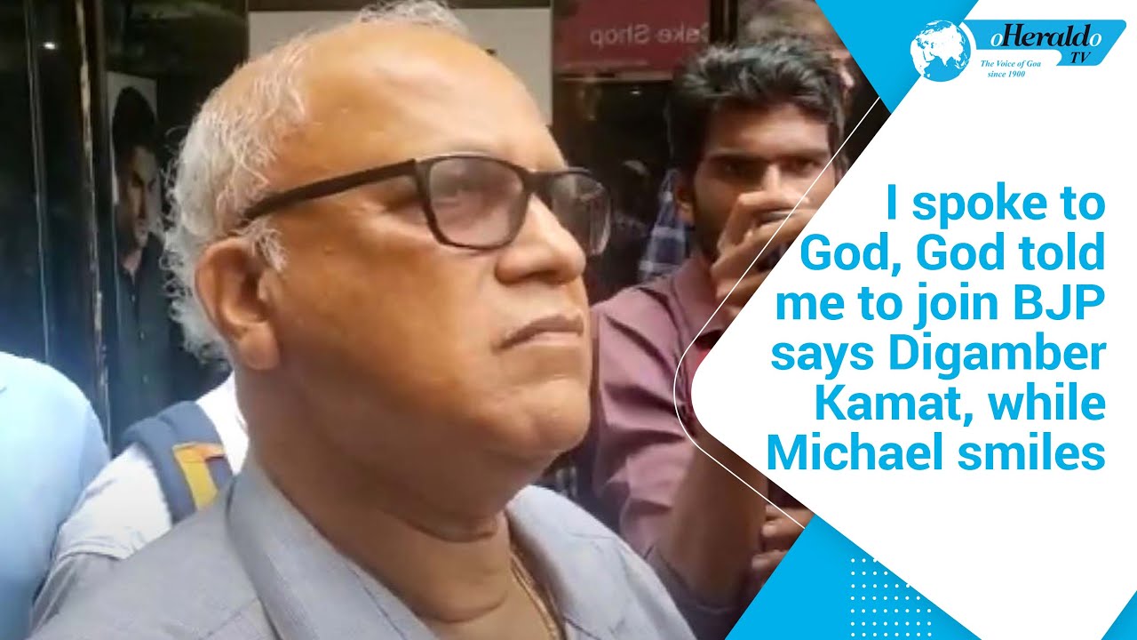 I spoke to God, God told me to join BJP says Digamber Kamat, while Michael smiles
