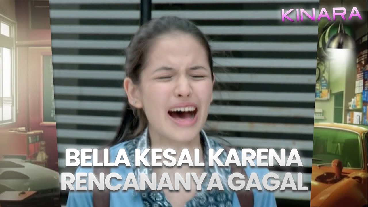 Bella kesal karena rencananya gagal | KINARA | EPS.21 (3/4)