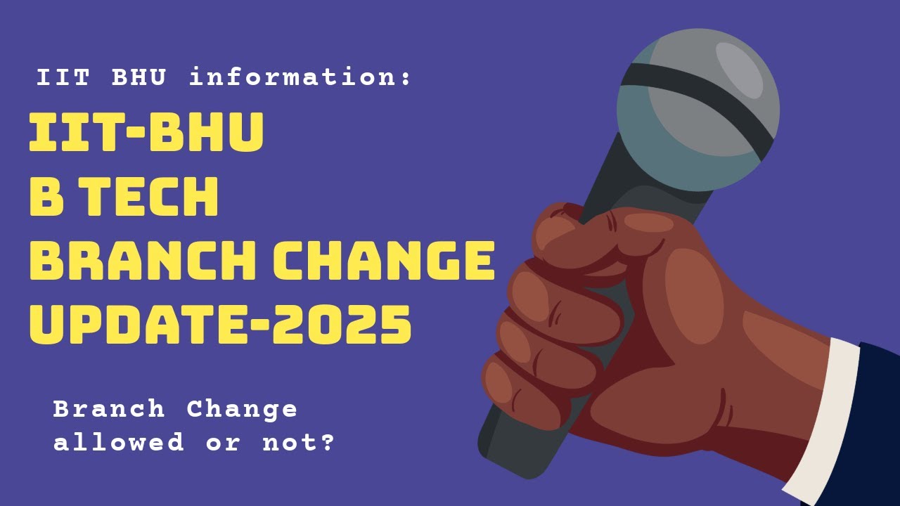 IIT Branch Change Update 2025 | IIT BHU B. Tech. Branch Change