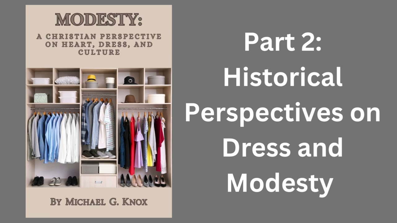 Modesty: A Christian Perspective on Heart, Dress and Culture (Pt. 2) Audiobook 