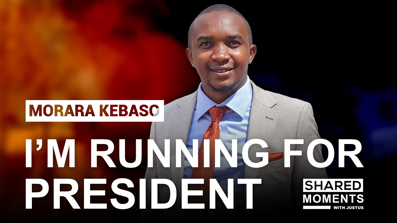 I'm Morara Kebaso & I'm running for President of Kenya - Shared Moments with Justus