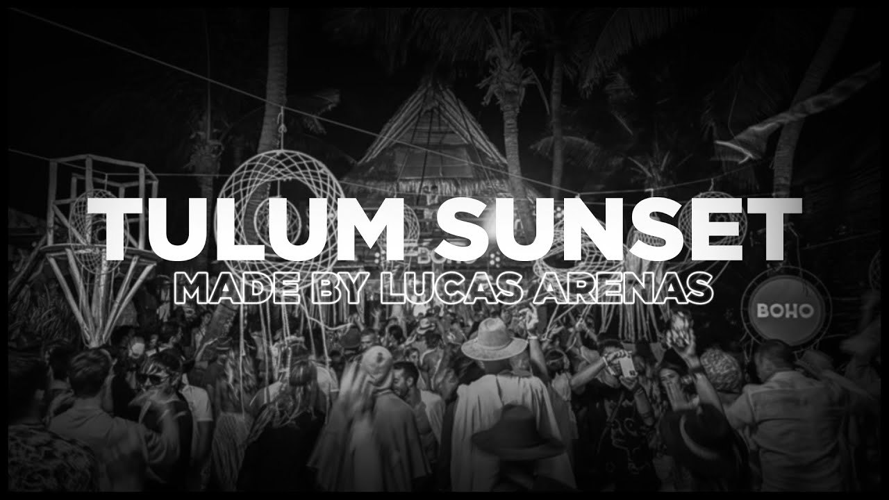 Tulum Sunset Mix 2025 | LucasArenas.I