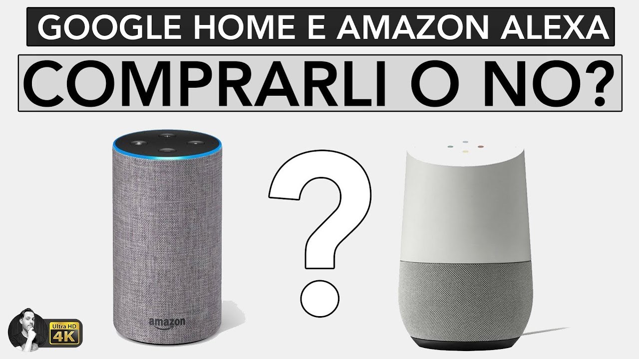 PERCH&Egrave; ACQUISTARE UN ASSISTENTE VOCALE? | GOOGLE HOME & ALEXA