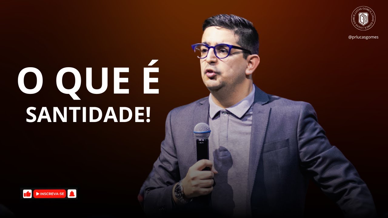 O QUE É SANTIDADE | PR LUCAS GOMES