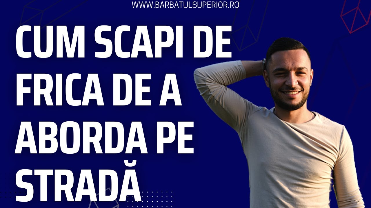 Îți este frică să ABORDEZI PE STRADA? Uite cum să abordezi pe strada