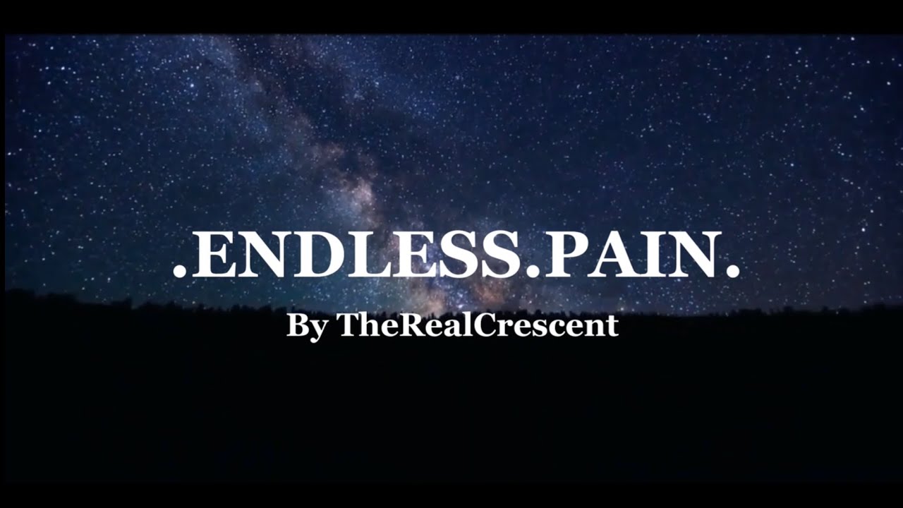.ENDLESS.PAIN. - TheRealCrescent (Official Video)