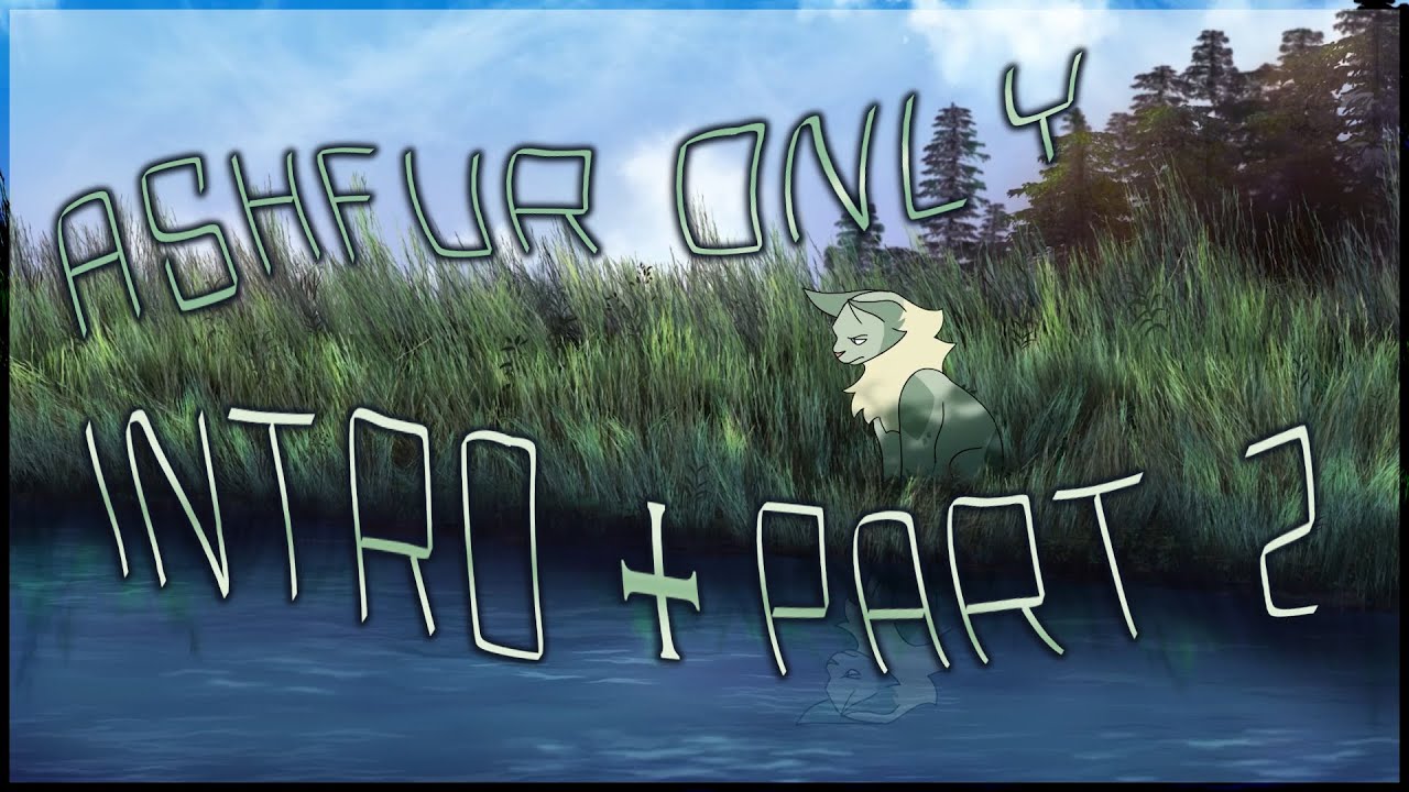 ASHFUR ONLY || Intro + Part 2 [COLLAB]
