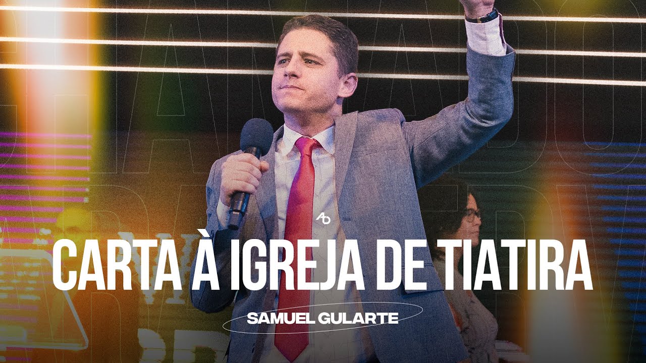 Carta à igreja de Tiatira - Pr. Samuel Gularte