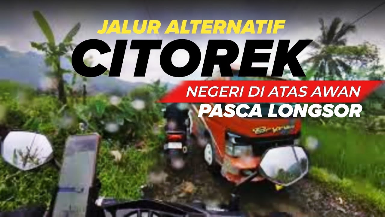 GARA-GARA LONGSOR JADI BLUSUKAN LEWAT JALUR ALTERNATIF KE CITOREK LEBAK BANTEN