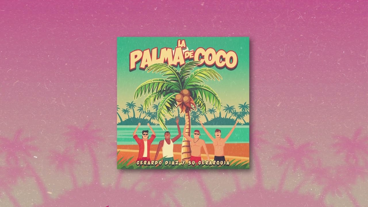 Gerardo Diaz y Su Gerarquia - La Palma de Coco (Letra Oficial)