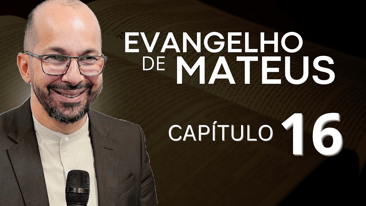 EVANGELHO DE MATEUS - CAPÍTULO 16