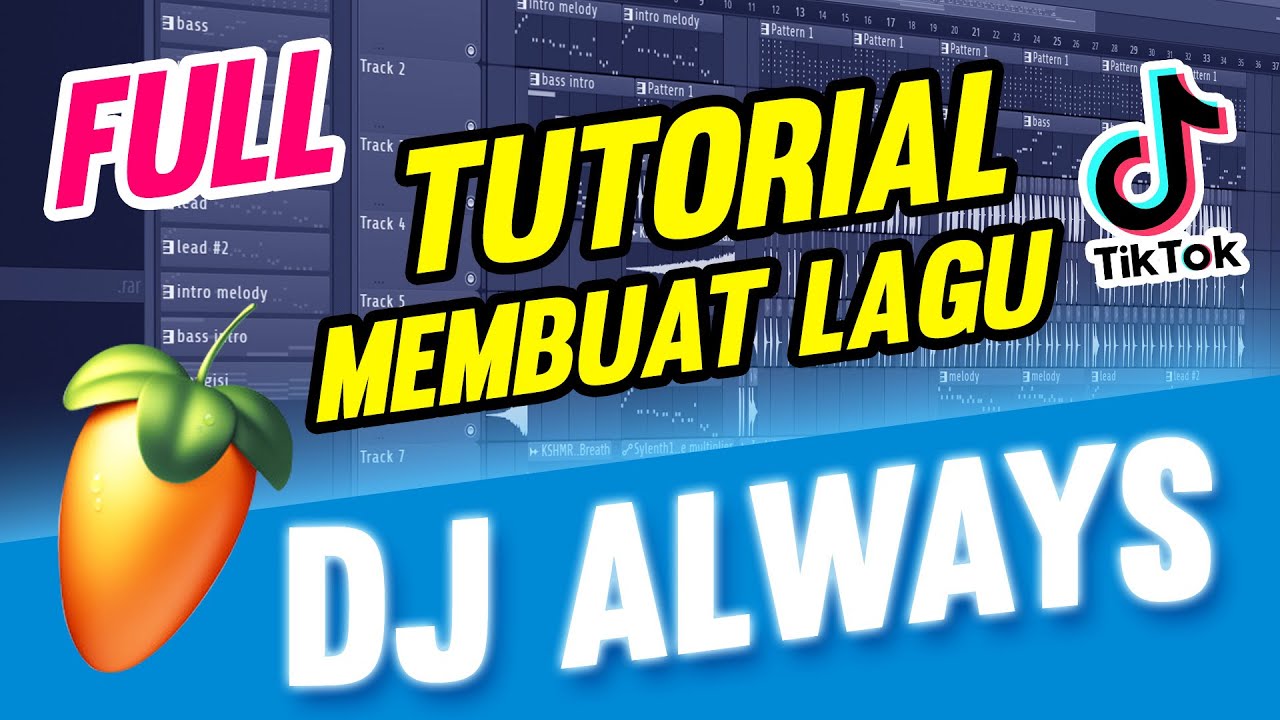 Tutorial Membuat Lagu Seperti DJ ALWAYS Viral TIKTOK - FL STUDIO | MrCahyohayo