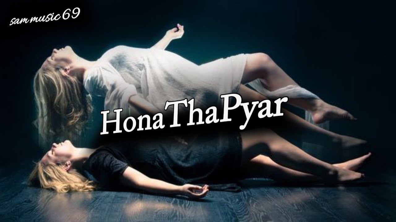 HONA THA PYAR-|| OFFICAL MUSIC VIDEO-|| SAM_MUSIC69