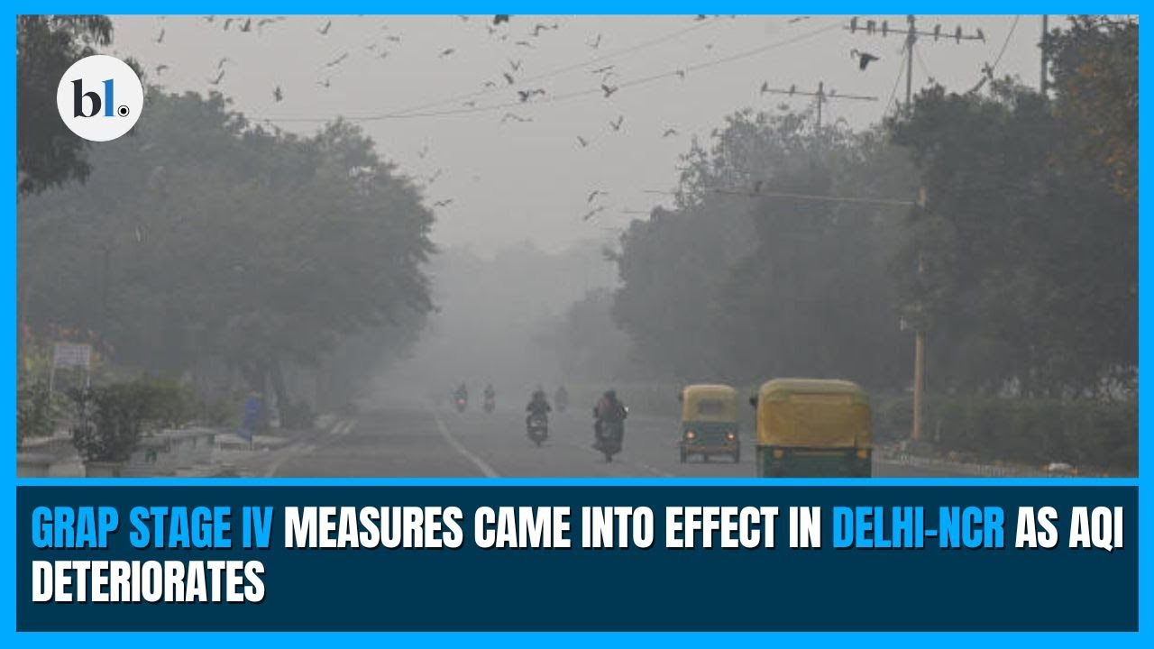 GRAP stage IV measures came into effect in Delhi-NCR as AQI deteriorates