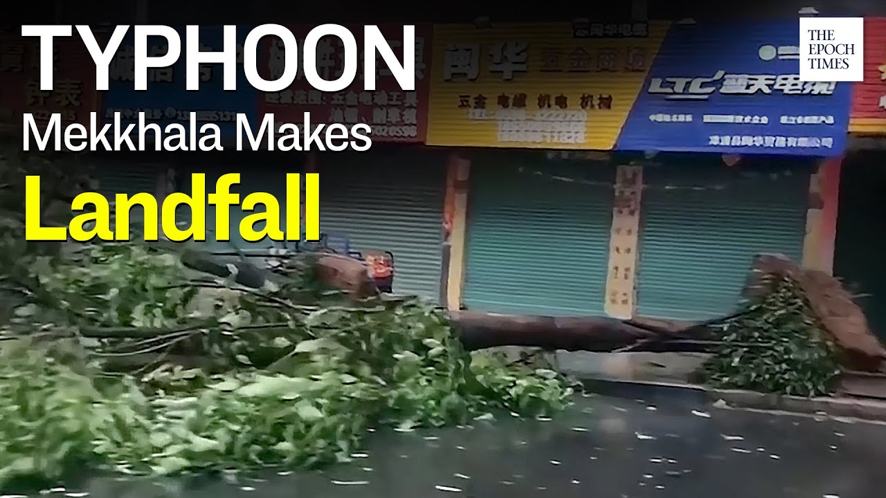 Typhoon Mekkhala: Strong Winds, Heavy Rains Slam China&rsquo;s Fujian Province | Typhoon | Epoch News