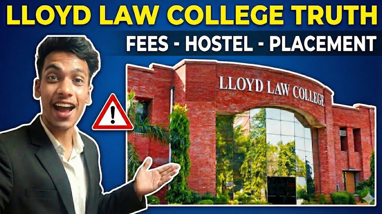 Lloyd Law College 2026: Real Student Guide to Fees, Hostel, Campus Life & Everything (No Sugarcoat!)