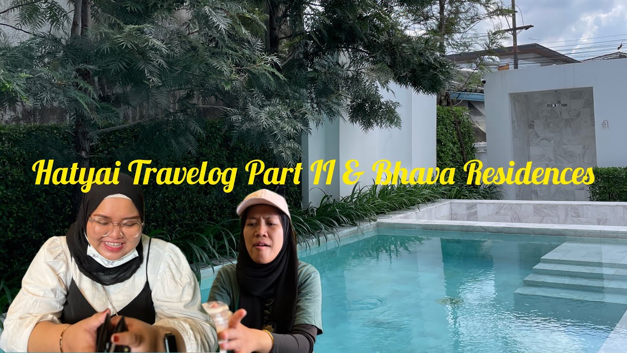 Vlog 38: Hatyai Travelog & Bhava Residences Hatyai
