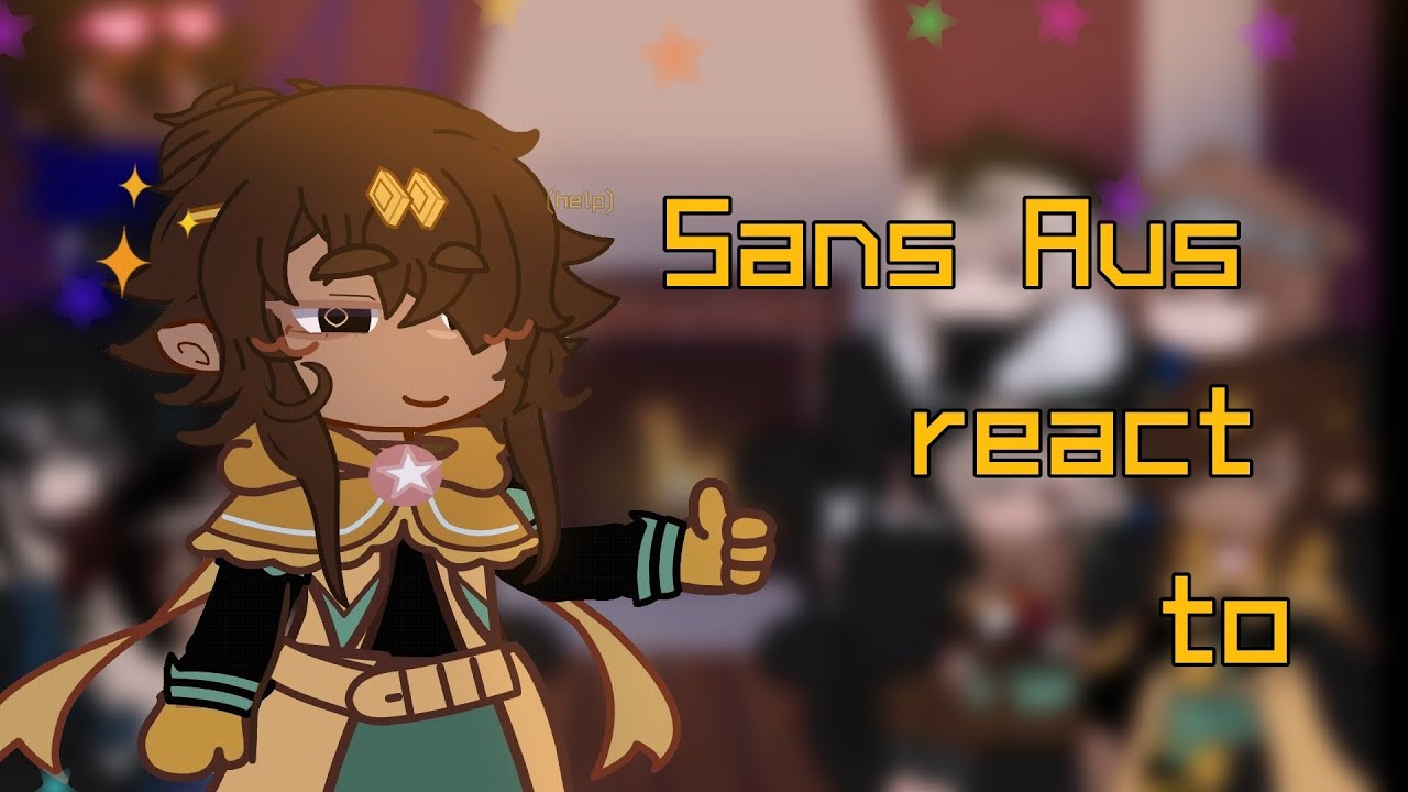Sans Aus react to videos //My Au!//✩ Part2/2
