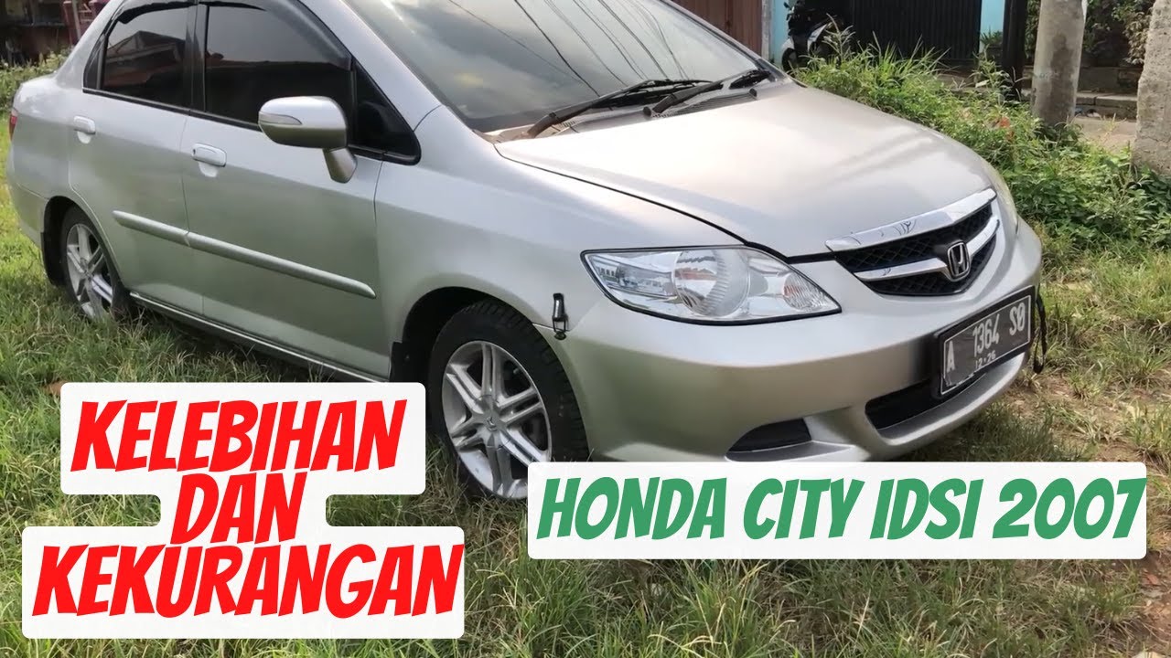 HONDA CITY IDSI 2007 | KELEBIHAN DAN KEKURANGANNYA | REVIEW MOBIL