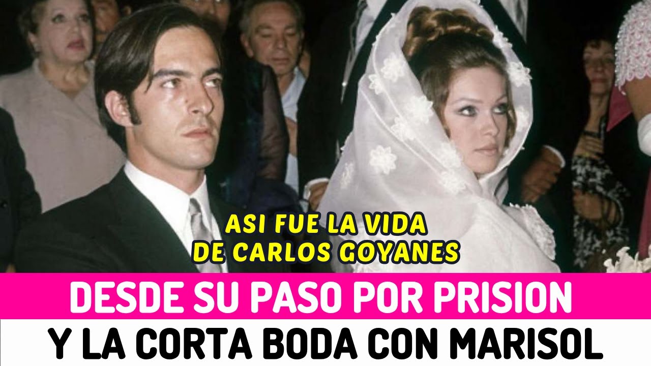 🔴ASÍ FUE la VIDA de CARLOS GOYANES de su BODA con MARISOL a su PASO por PRISIÓN empresario y querido