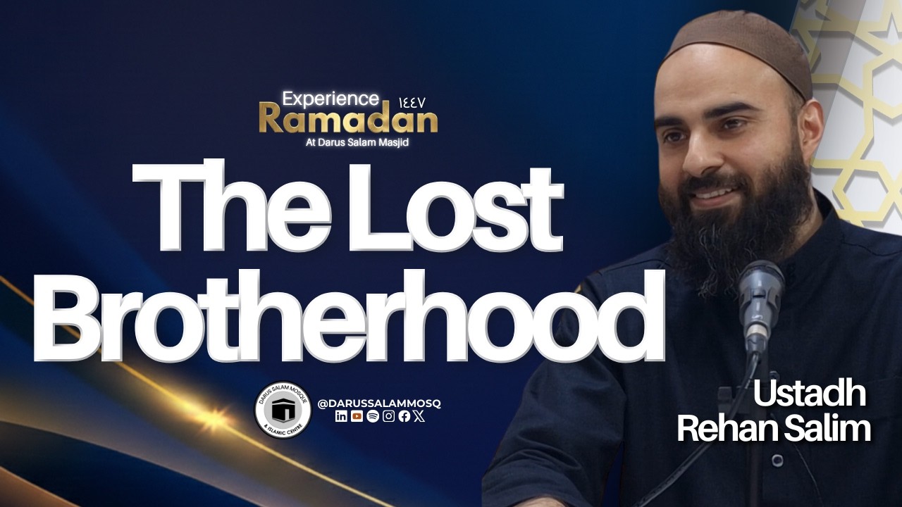 United by Brotherhood | Ustadh Rehan Salim | Ramadan Series 2026