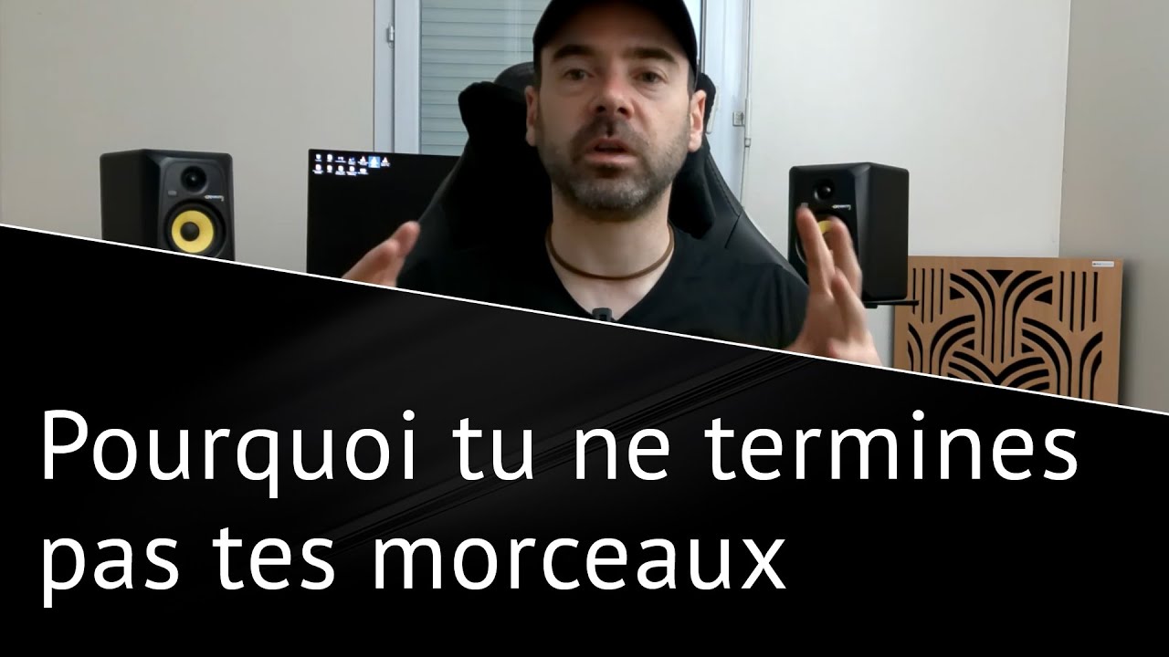 LA RAISON POUR LAQUELLE TU NE TERMINES PAS TES MORCEAUX