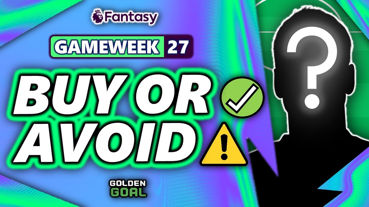 PLAYERS TO BUY ✅ AND AVOID ⚠️ FOR FPL GAMEWEEK 27! | Fantasy Premier League 25/26