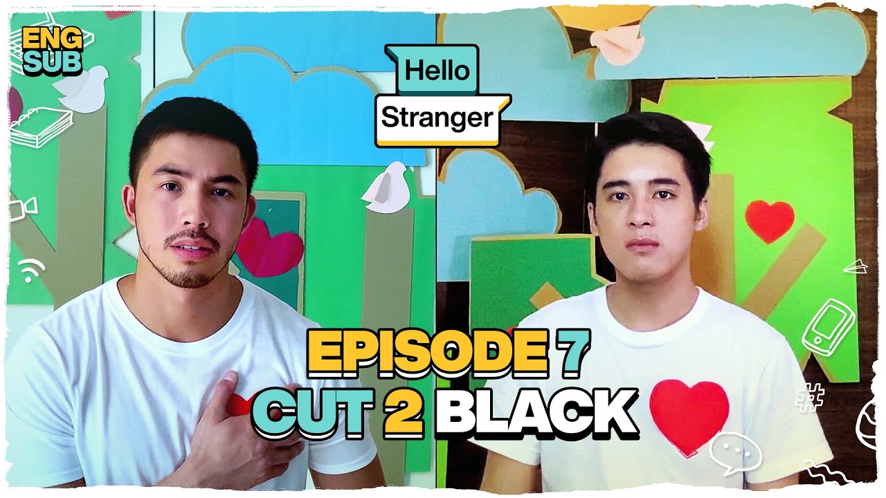 CUT 2 BLACK: Hello Stranger Episode 7
