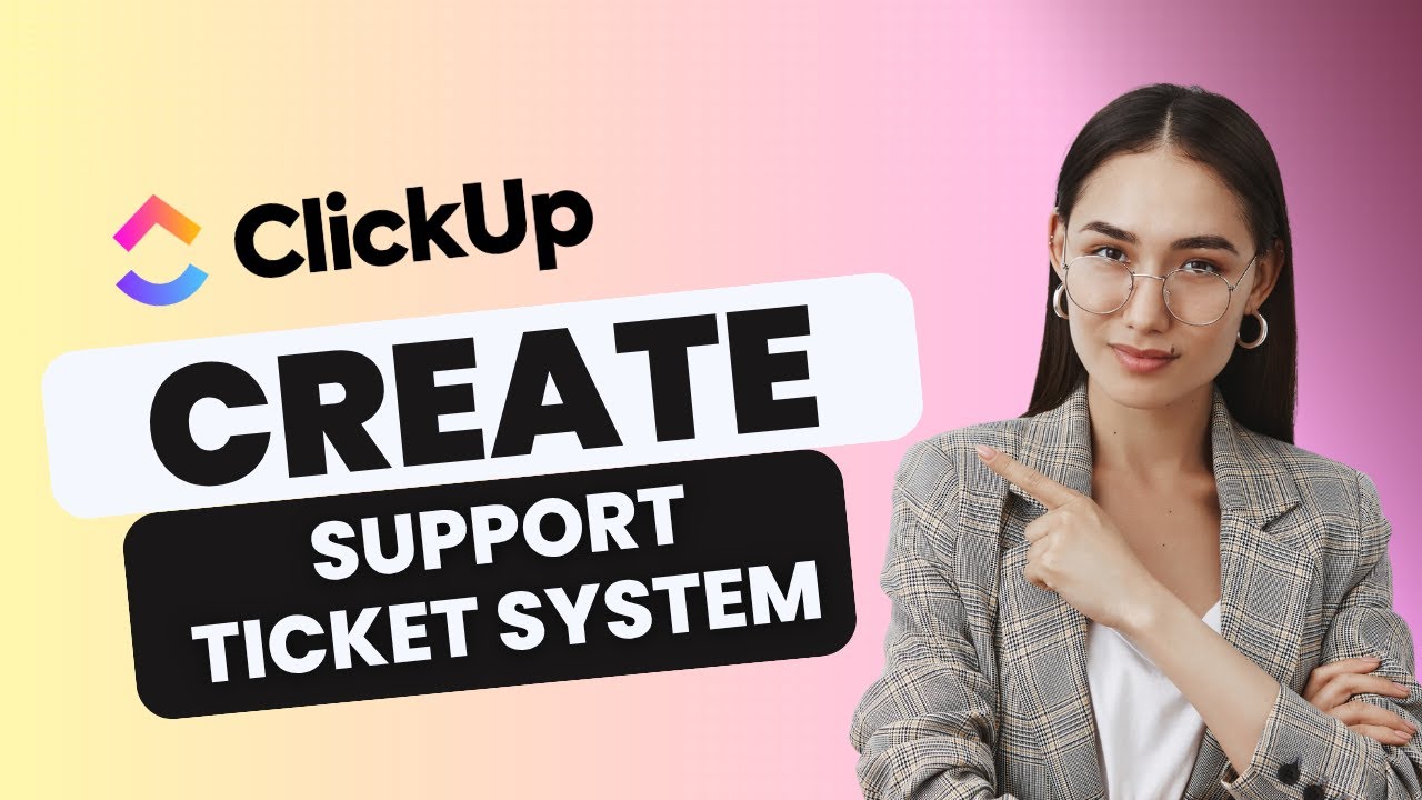 How to Create a Support Ticket System in ClickUp | Full Guide 2025