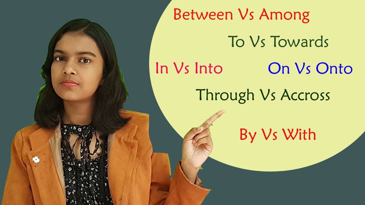 Some Confusing Pairs Of Prepositions | Among Vs. Between, In Vs. Into, With Vs. By | Adrija Biswas