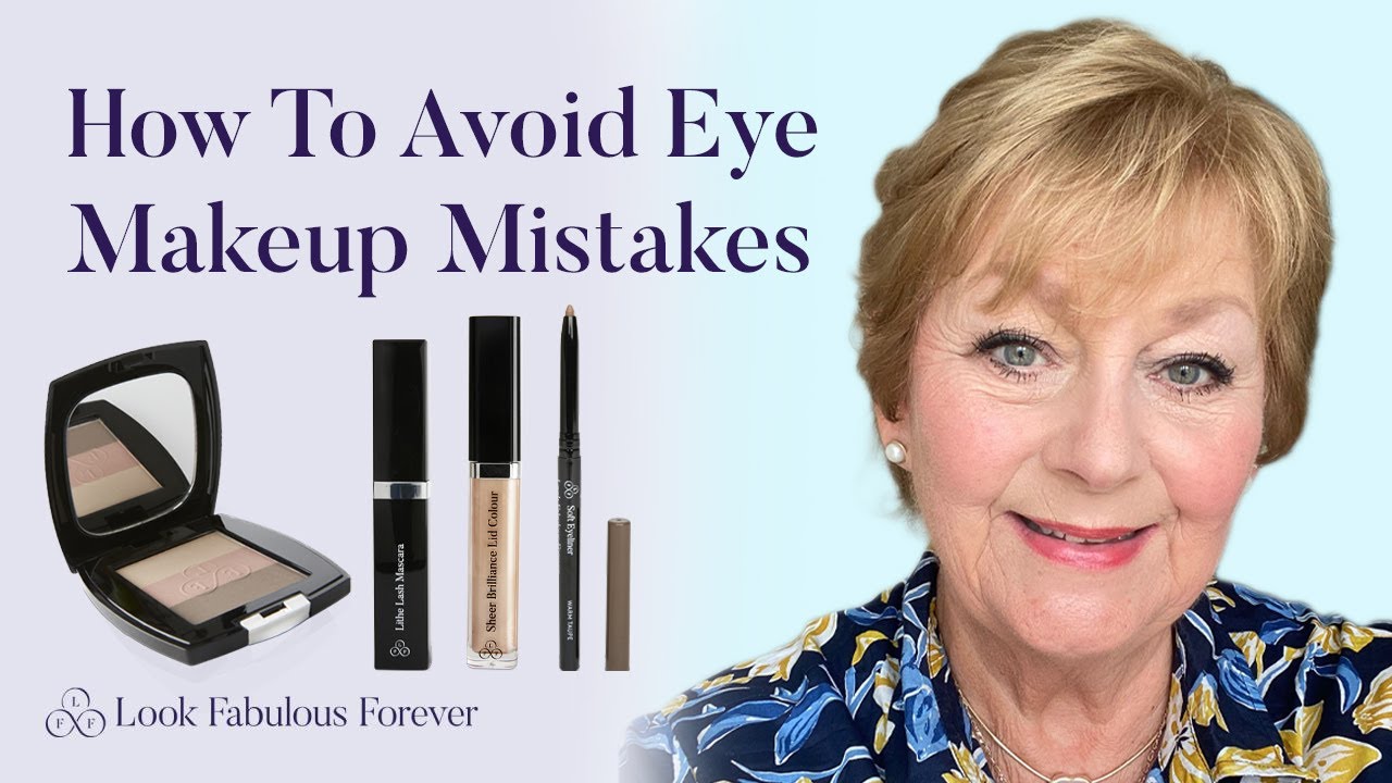 How to avoid common eye makeup mistakes for older women | Look Fabulous Forever