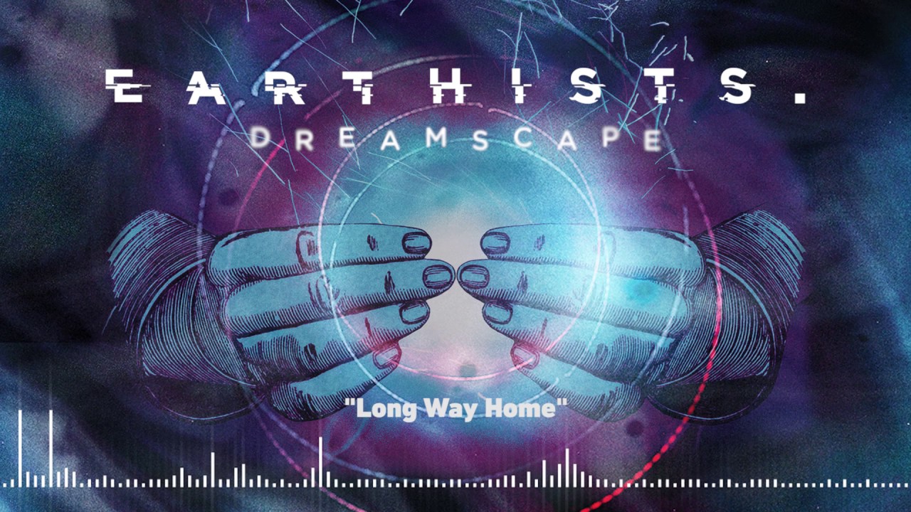 EARTHISTS. - Long Way Home (Official Stream)