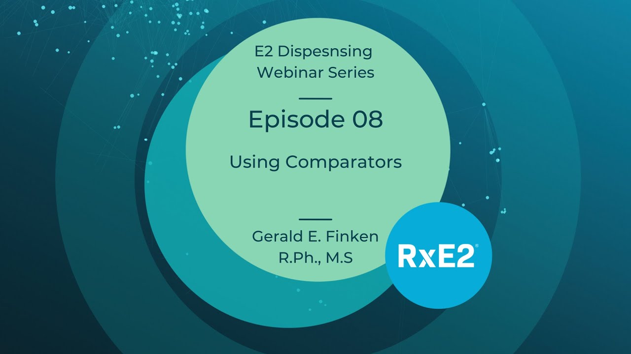 GIVEAWAY! E2 Dispensing Webinar Series - E08: Using comparators