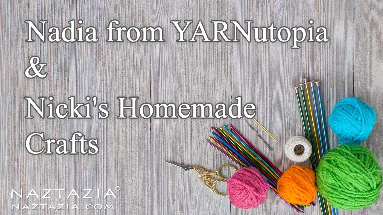 SHOWCASE on YARNUTOPIA and NICKI'S HOMEMADE CRAFTS by Naztazia