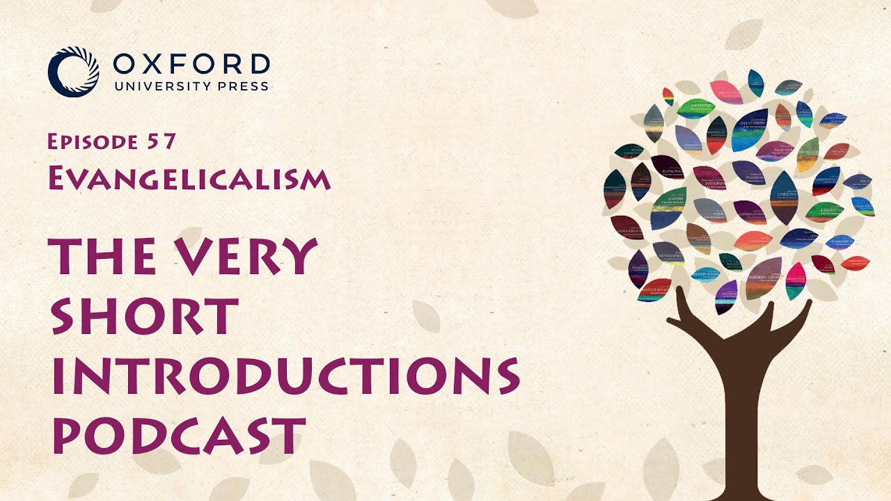 Evangelicalism | The Very Short Introductions Podcast | Episode 57