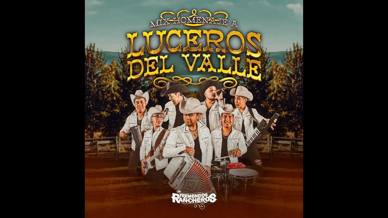 LOS TREMENDOS RANCHEROS - HOMENAJE A LOS LUCEROS DEL VALLE