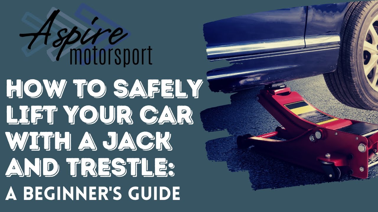 How to Safely Lift Your Car with a Jack and Trestle: A Beginner's Guide