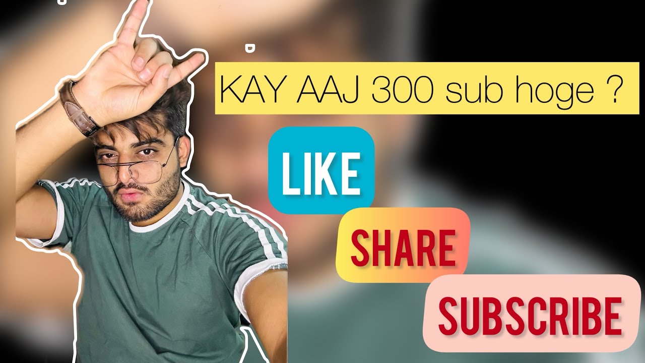KYA AAJ 300 SUB HOGE 🤔?