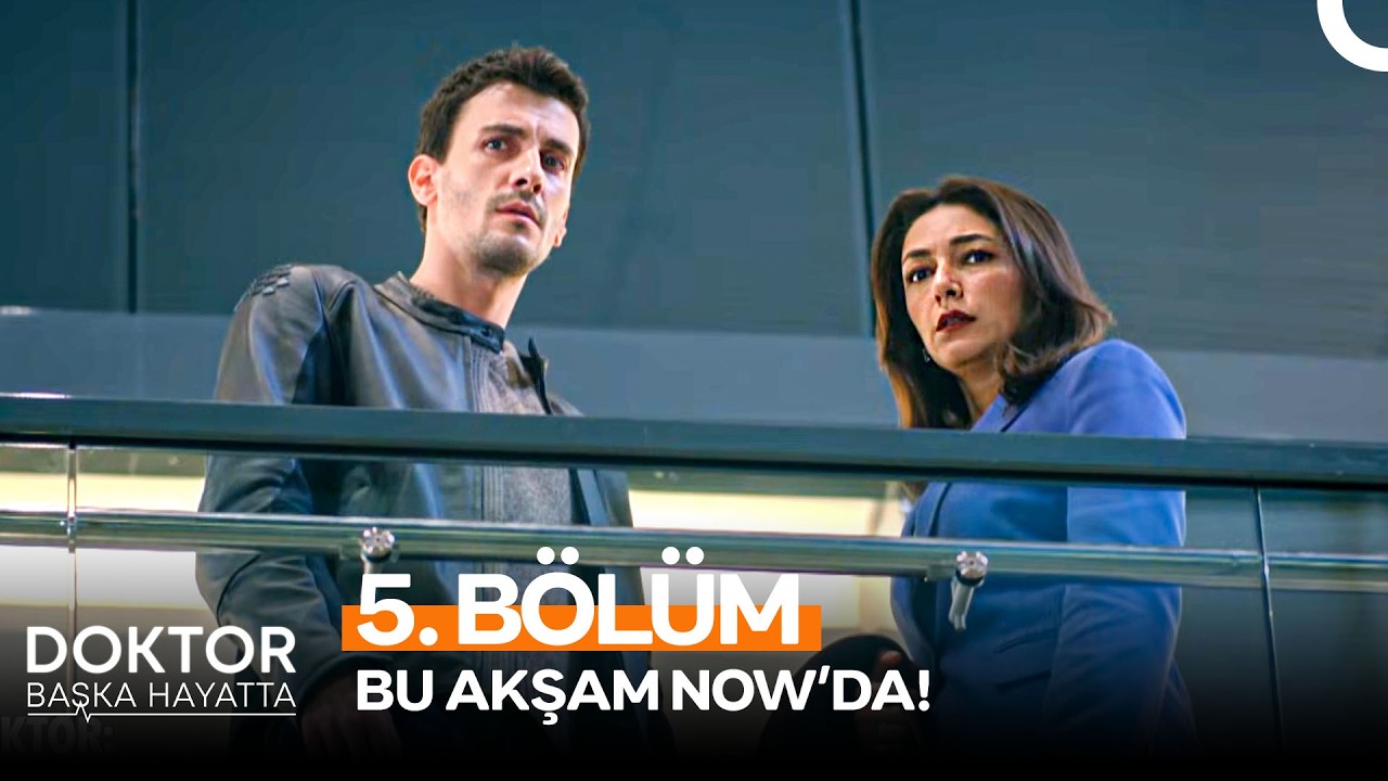 Doktor: Başka Hayatta Yeni B&ouml;l&uuml;m&uuml;yle Bu Akşam 20.00'de NOW'da!