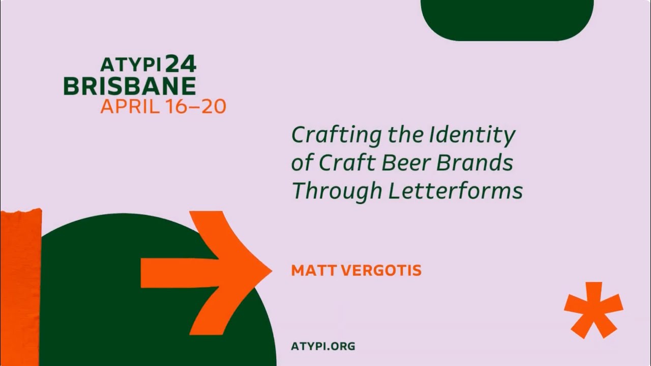 ATypI 2024 Brisbane | Matt Vergotis | Crafting the Identity of Craft Beer Brands Through Letterforms