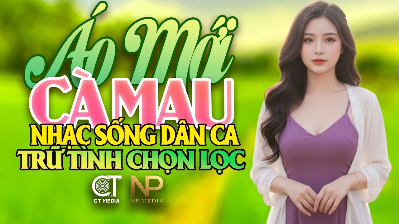 Áo Mới Cà Mau - Tuyển Chọn Nhạc Trữ Tình Dân Ca Hay Nhất 2025 - Lk Dân Ca Miền Tây Chọn Lọc