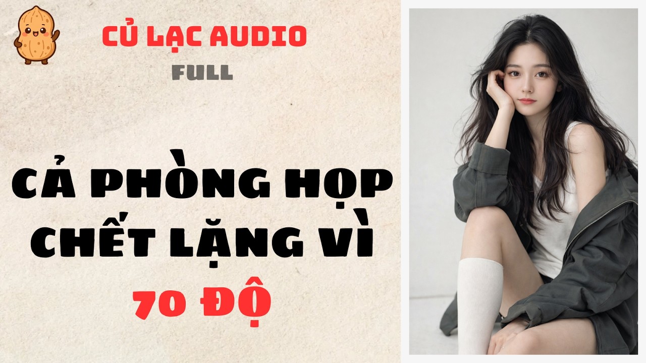 #115 CẢ PHÒNG HỌP CHẾT LẶNG VÌ 70 ĐỘ | AUDIO FULL #truyenaudio #audio