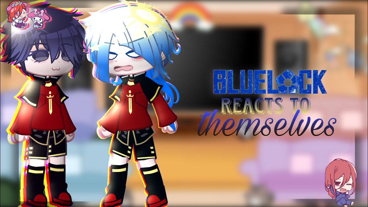 blue lock characters react to themselves?! || Gacha reaction || part 1/? || speed 1,7!! || bllk