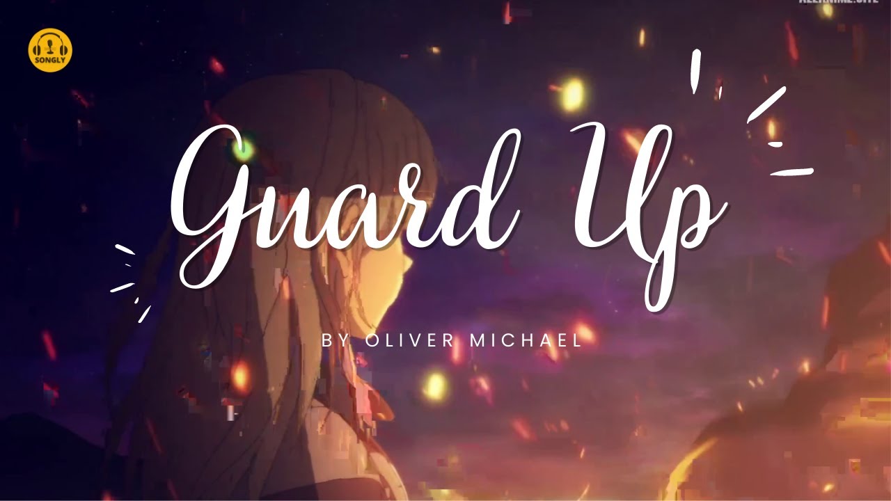 GUARD UP (Lyrics)- OLIVER MICHAEL Lyrics #songlymusic