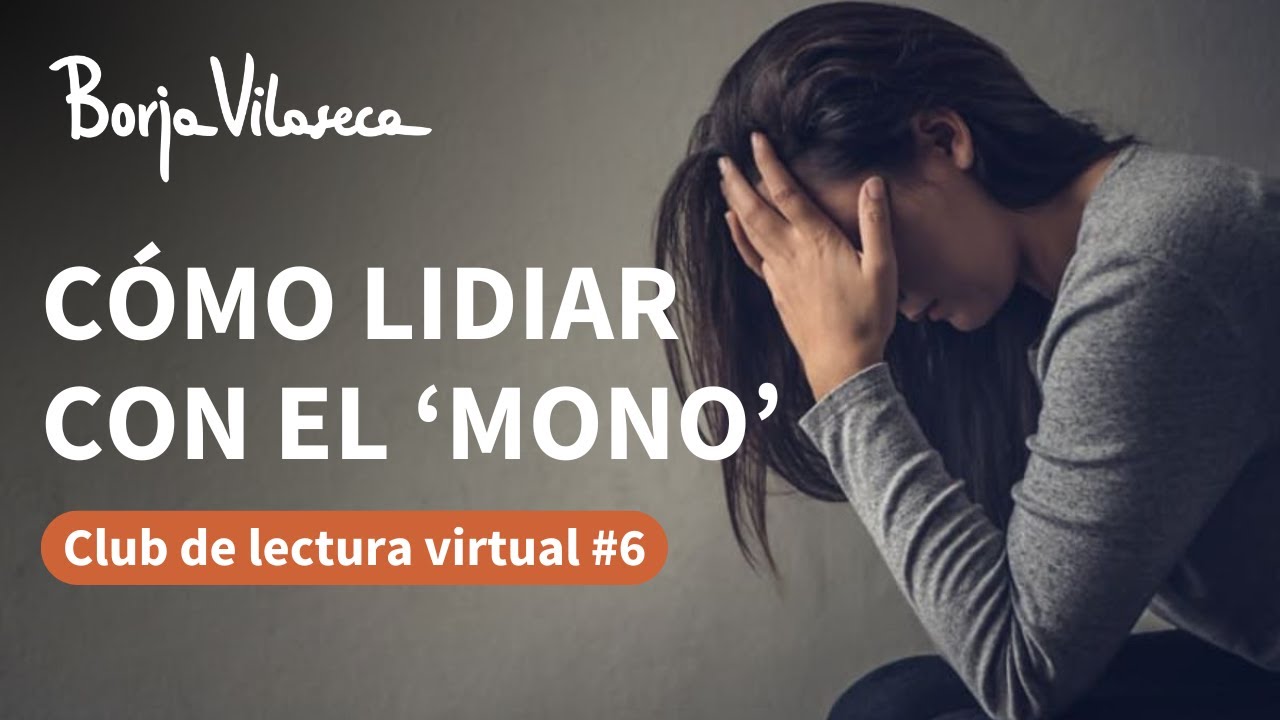 Cómo lidiar con el ‘Mono’ | Borja Vilaseca