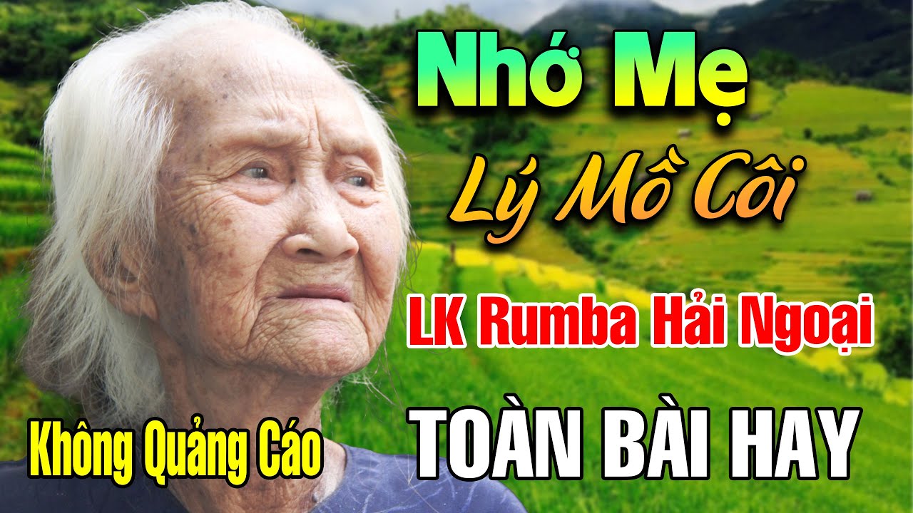 Nhớ Mẹ Lý Mồ Côi, Đêm Mưa Nhớ Mẹ - Liên Khúc Rumba, Nhạc Hát Về Mẹ Lấy Đi Nước Mắt Triệu Người Nghe